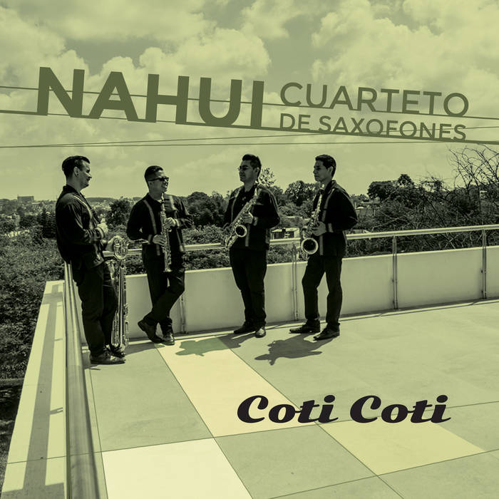 Coti Coti by Nahui Cuarteto De Saxofones (CD)