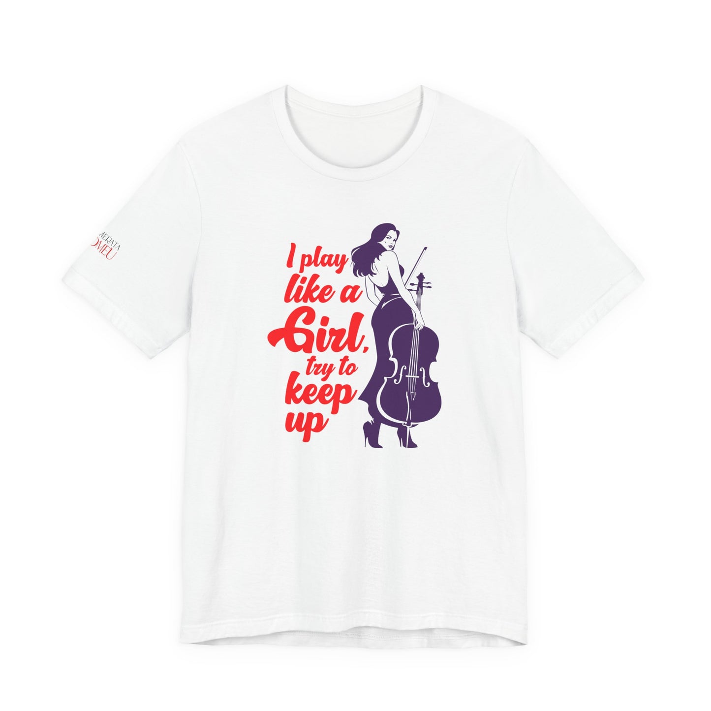 Play like a Girl - Cello T-Shirt: Camerata Romeu Shirt, Play like a Girl Shirt, Orchestra Shirt, Female Musician Shirt, Cello Shirt
