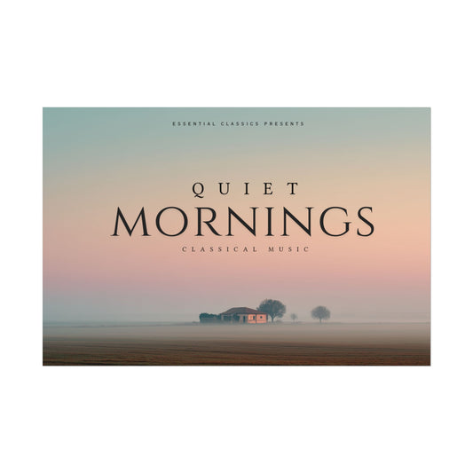 Quiet Mornings - Classical Music for Relaxation Print, Peaceful Music Print, Sunrise Nature Print, Solitude Poster, Inspiration Print