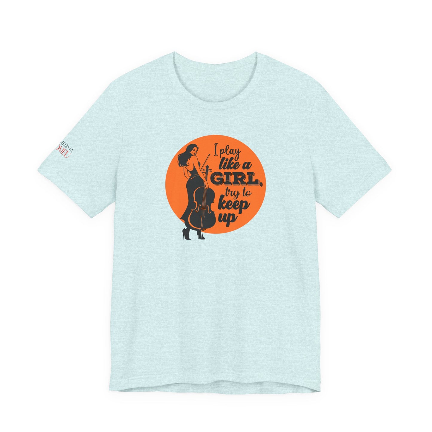 Play like a Girl T-Shirt (Light): Camerata Romeu Shirt, Play like a Girl Shirt, Orchestra Shirt, Female Musician Shirt, Cello Shirt