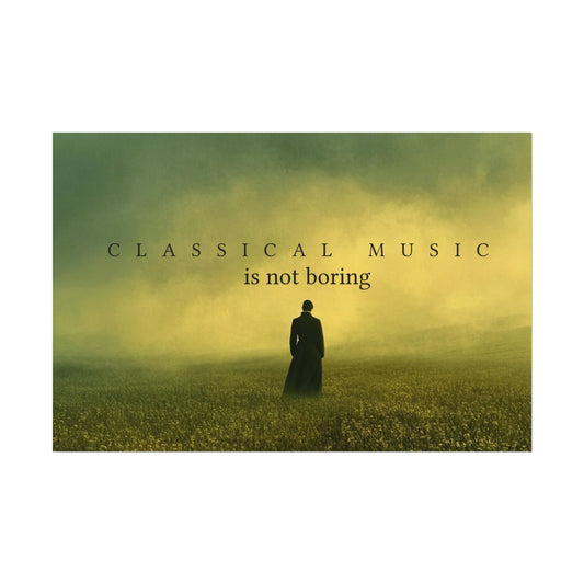 Classical Music is Not Boring Poster - Classical Music Poster, Dramatic Art Print, Dreamy Art Print