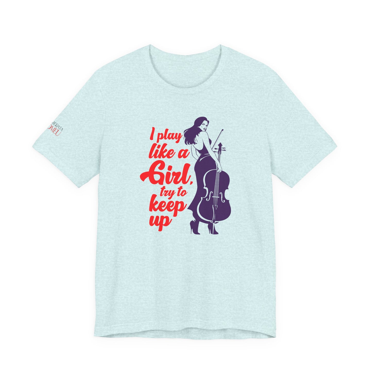 Play like a Girl - Cello T-Shirt: Camerata Romeu Shirt, Play like a Girl Shirt, Orchestra Shirt, Female Musician Shirt, Cello Shirt