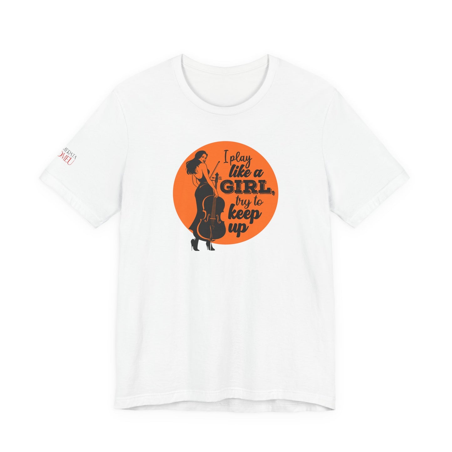 Play like a Girl T-Shirt (Light): Camerata Romeu Shirt, Play like a Girl Shirt, Orchestra Shirt, Female Musician Shirt, Cello Shirt