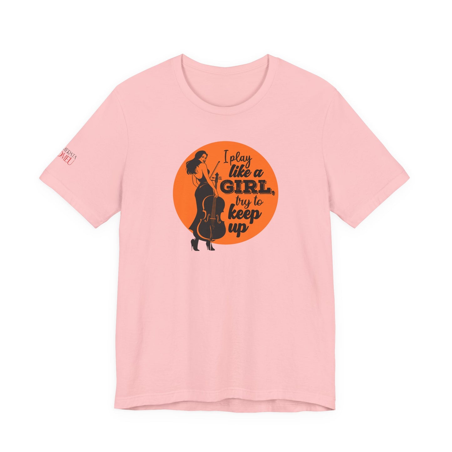 Play like a Girl T-Shirt (Light): Camerata Romeu Shirt, Play like a Girl Shirt, Orchestra Shirt, Female Musician Shirt, Cello Shirt