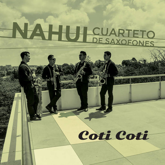 Coti Coti by Nahui Cuarteto De Saxofones (CD)