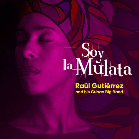 Soy la Mulata by Raúl Gutierrez & His Cuban Big Band (Digital Album)